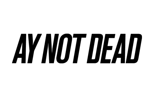 Ay Not Dead